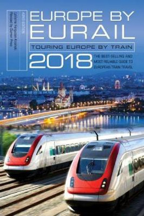 Europe by Eurail 2018: Touring Europe by Train by LaVerne Ferguson-Kosinski