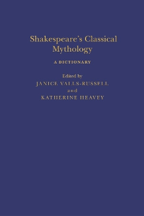 Shakespeare’s Classical Mythology: A Dictionary Janice Valls-Russell 9781350125872