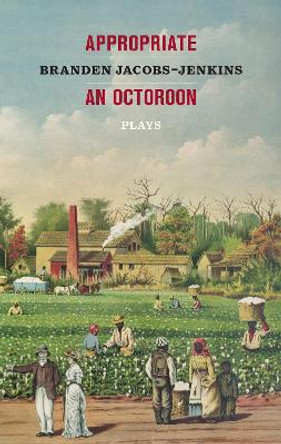 Appropriate/An Octoroon: Plays (Revised Edition) Branden Jacobs-Jenkins 9781636702377