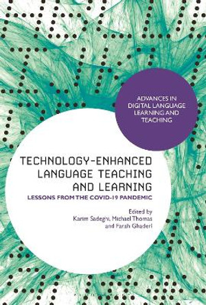 Technology-Enhanced Language Teaching and Learning: Lessons from the Covid-19 Pandemic Professor Karim Sadeghi 9781350271050