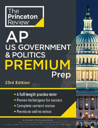 Princeton Review AP U.S. Government & Politics Premium Prep: 6 Practice Tests + Complete Content Review + Strategies & Techniques Princeton Review 9780593517741