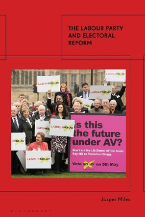 The Labour Party and Electoral Reform Jasper Miles 9780755640720