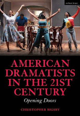 American Dramatists in the 21st Century: Opening Doors Christopher Bigsby 9781350340527