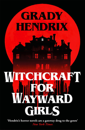 Witchcraft for Wayward Girls Grady Hendrix 9781035030873