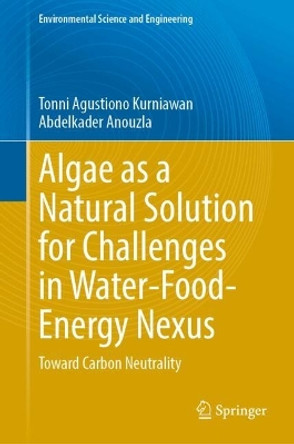 Algae as a Natural Solution for Challenges in Water-Food-Energy Nexus: Toward Carbon Neutrality Tonni Agustiono Kurniawan 9789819723706