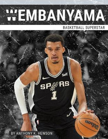 Victor Wembanyama: Basketball Superstar Anthony K. Hewson 9781634949347