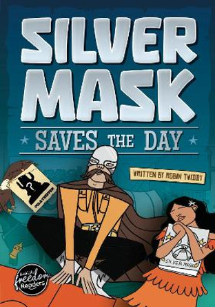 Silver Mask Saves the Day Robin Twiddy 9781805053040