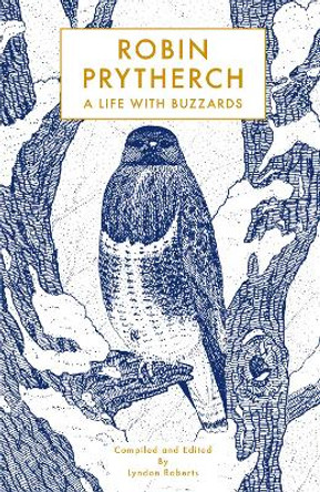 Robin Prytherch: A Life With Buzzards Robin Prytherch 9781909446427