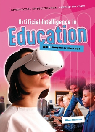 Artificial Intelligence in Education: Will AI Help Us or Hurt Us? Nick Hunter 9781916526693