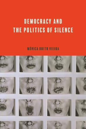 Democracy and the Politics of Silence Mónica Brito Vieira 9780271098883