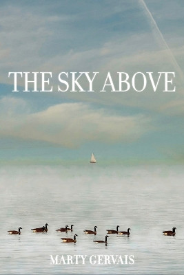 The Sky Above: Selected Poems Marty Gervais 9781771838726