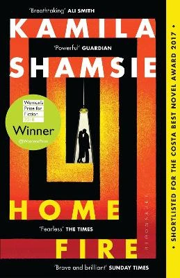Home Fire: WINNER OF THE WOMEN'S PRIZE FOR FICTION 2018 Kamila Shamsie 9781526679987