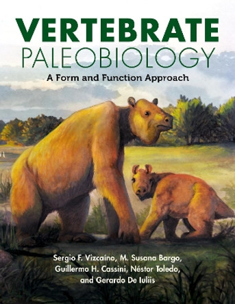 Vertebrate Paleobiology: A Form and Function Approach Sergio F. Vizcaíno 9780253070470