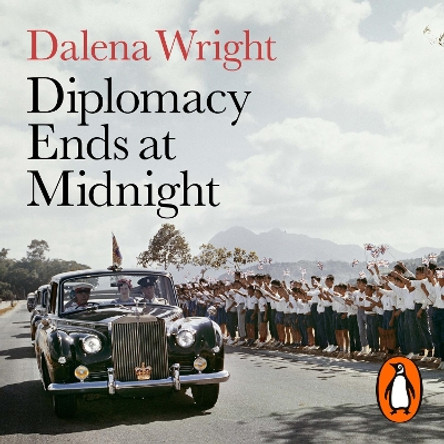 Diplomacy Ends at Midnight: The Long Return of Hong Kong to China Dalena Wright 9780241598832