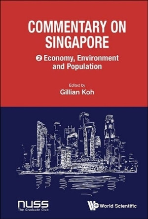 Commentary On Singapore, Volume 2: Economy, Environment And Population Gillian Koh 9789811281396