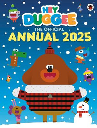 Hey Duggee: The Official Hey Duggee Annual 2025 Hey Duggee 9781405960298