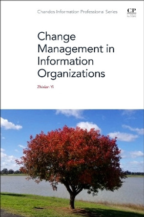 Change Management in Information Organizations Zhixian Yi 9780323912372
