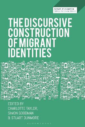 The Discursive Construction of Migrant Identities Charlotte Taylor 9781350442870