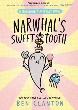 Narwhal's Sweet Tooth (Narwhal and Jelly) Ben Clanton 9780008714246