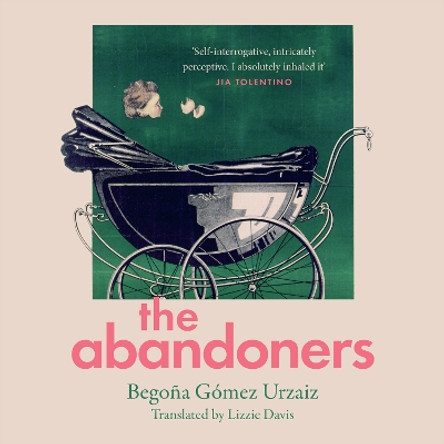 The Abandoners: Of Mothers and Monsters Begoña Gómez Urzaiz 9780008656102