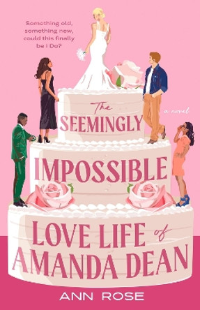 The Seemingly Impossible Love Life of Amanda Dean Ann Rose 9780593815953