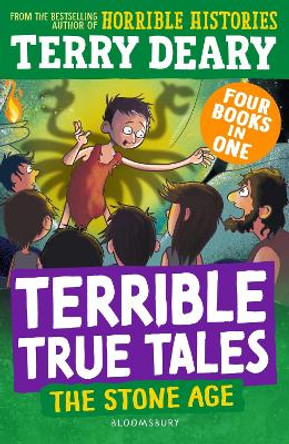 Terrible True Tales: The Stone Age: From the author of Horrible Histories, perfect for 7+ Terry Deary 9781801995962