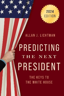 Predicting the Next President: The Keys to the White House, 2024 Allan J. Lichtman 9798881800710