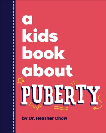 A Kids Book About Puberty Heather Dr Chow 9780241658581