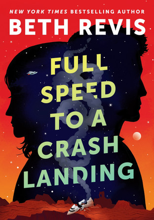 Full Speed to a Crash Landing Beth Revis 9780756419462