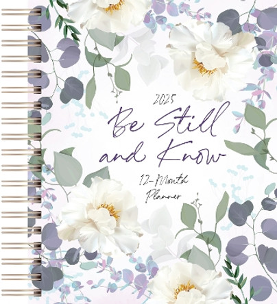 Be Still and Know (2025 Planner): 12-Month Weekly Planner Belle City Gifts 9781424569021