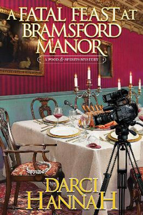 A Fatal Feast at Bramsford Manor Darci Hannah 9781496747440