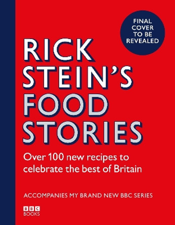 Rick Stein’s Food Stories Rick Stein 9781785948602