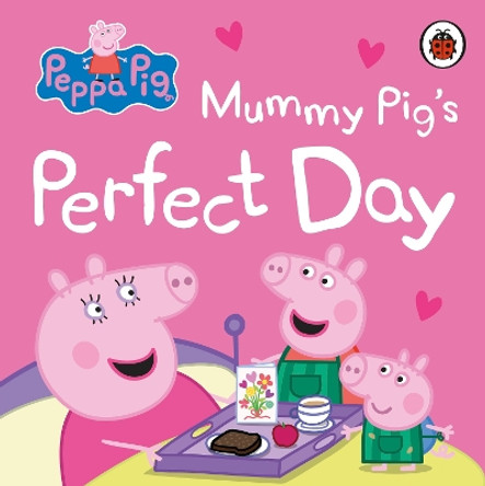 Peppa Pig: Mummy Pig’s Perfect Day Peppa Pig 9780241721926