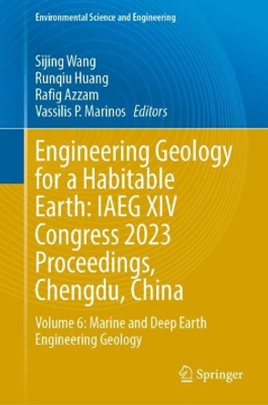 Engineering Geology for a Habitable Earth: IAEG XIV Congress 2023 Proceedings, Chengdu, China: Volume 6: Marine and Deep Earth Engineering Geology Sijing Wang 9789819990726