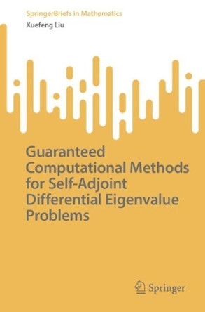 Guaranteed Computational Methods for Self-Adjoint Differential Eigenvalue Problems Xuefeng Liu 9789819735761