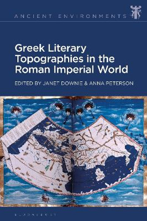 Greek Literary Topographies in the Roman Imperial World Janet Downie 9781350383616