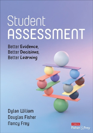 Student Assessment: Better Evidence, Better Decisions, Better Learning Dylan Wiliam 9781071909362