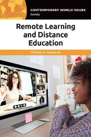 Remote Learning and Distance Education: A Reference Handbook William H. Pruden III 9781440879487