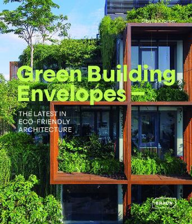 Green Building Envelopes: The Latest in Eco-Friendly Architecture Sibylle Kramer 9783037682982