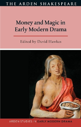 Money and Magic in Early Modern Drama David Hawkes 9781350247086