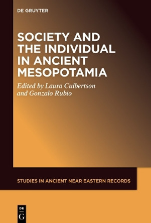 Society and the Individual in Ancient Mesopotamia Laura Culbertson 9781501521256