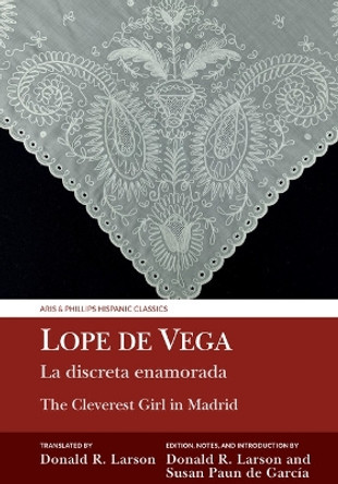 La discreta enamorada / The Cleverest Girl in Madrid: Lope de Vega Donald R. Larson 9781835537121