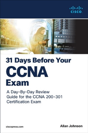 31 Days Before your CCNA Exam: A Day-By-Day Review Guide for the CCNA 200-301 Certification Exam Allan Johnson 9780138214258