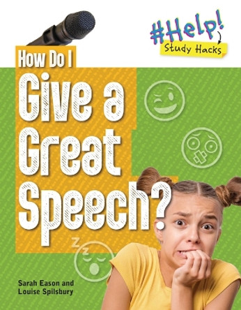 How Do I Give a Great Speech? Louise A Spilsbury 9781915153128