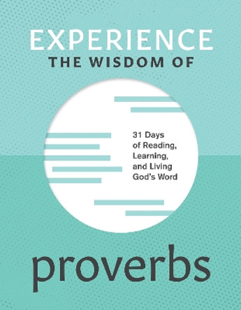 Experience The Wisdom Of Proverbs Andy Klenke 9781641589154