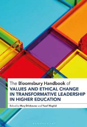 The Bloomsbury Handbook of Values and Ethical Change in Transformative Leadership in Higher Education Mary Drinkwater 9781350406278