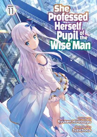 She Professed Herself Pupil of the Wise Man (Light Novel) Vol. 11 Ryusen Hirotsugu 9798888434819