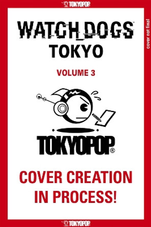 Watch Dogs Tokyo, Volume 3: Volume 3 Seiichi Shirato 9781427878151