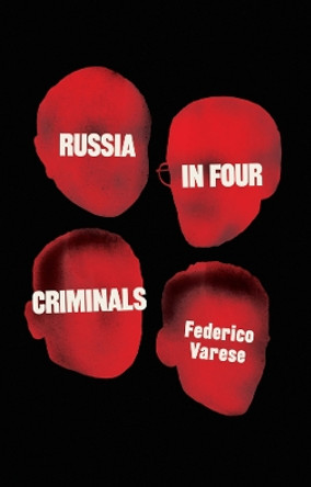 Russia in Four Criminals Federico Varese 9781509563609