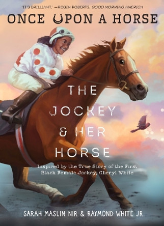 The Jockey & Her Horse (Once Upon a Horse #2): Inspired by the True Story of the First Black Female Jockey, Cheryl White Sarah Maslin Nir 9781419776717